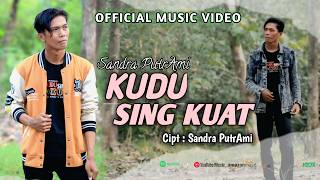 KUDU SING KUAT - SANDRA PUTRAMI