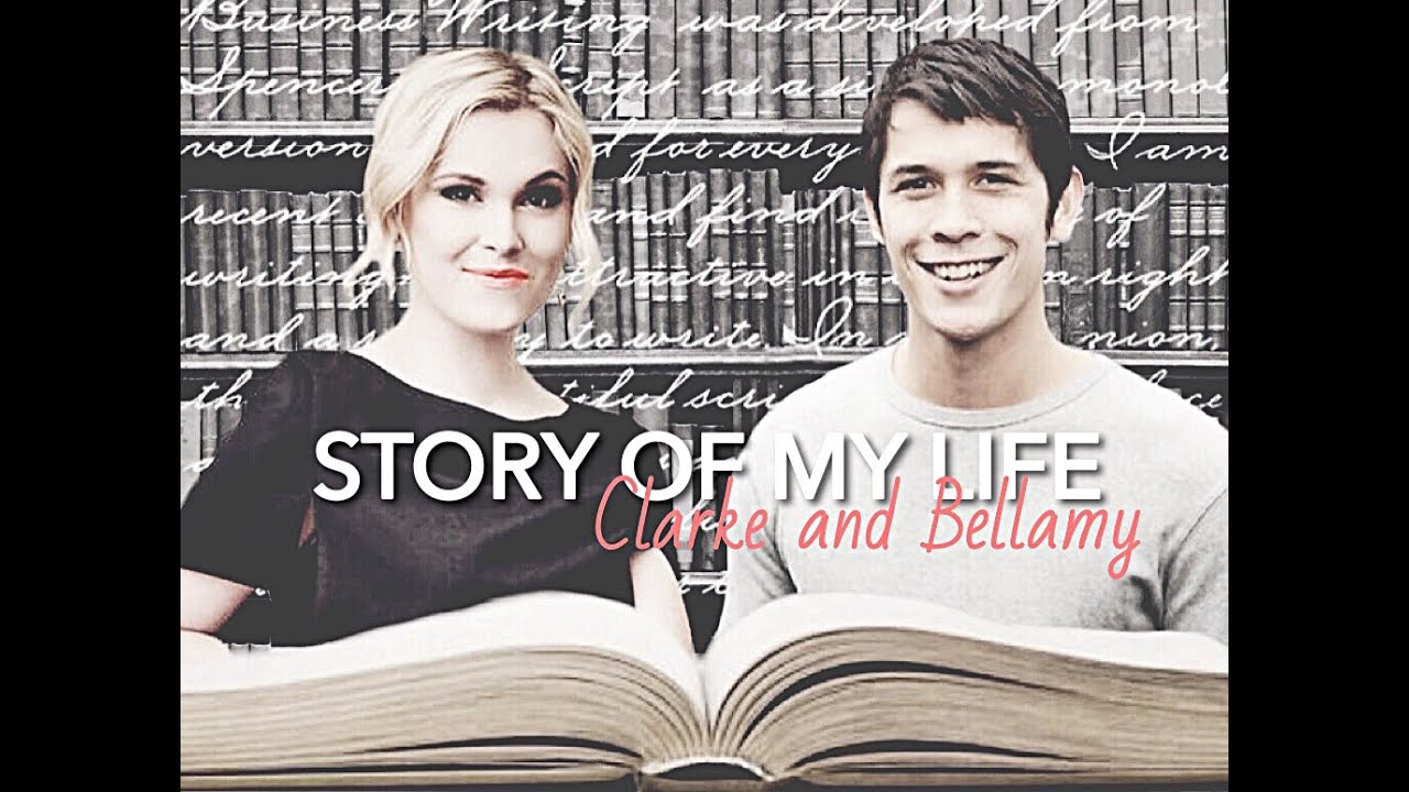 Clarke and Bellamy | Story of my Life
