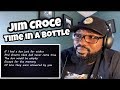 Jim Croce - Time In A Bottle | REACTION