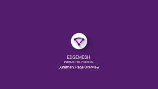 Edgemesh Portal Help Series: Summary Page Overview