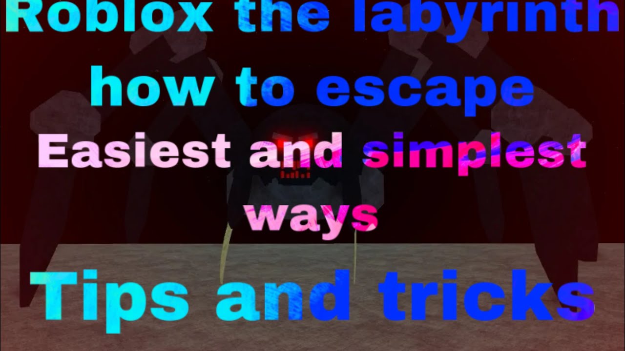 Roblox Labyrinth How To Escape Tips And Tricks
