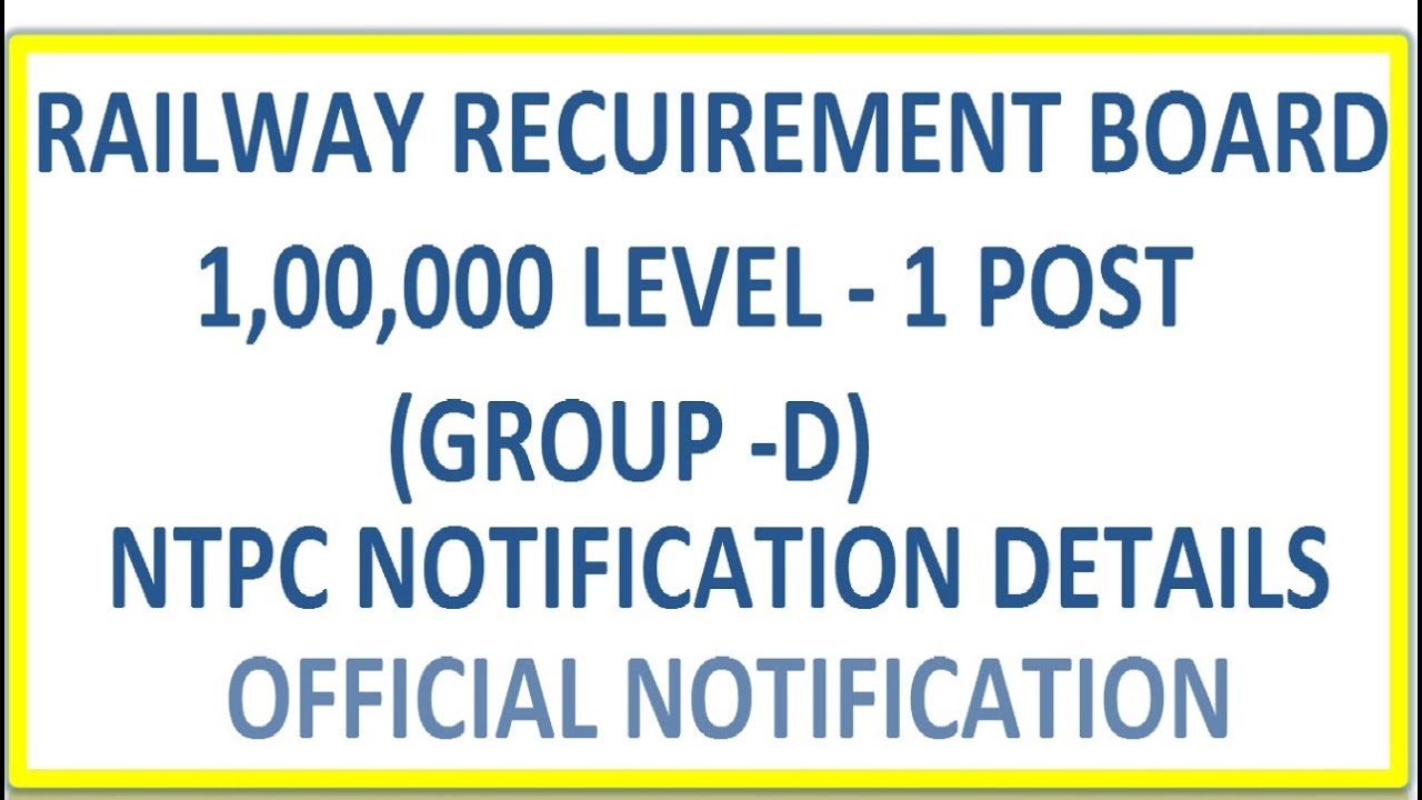 RRB GROUP D & NTPC VACANCY LIST OFFICIAL NOTIFICATION 2019