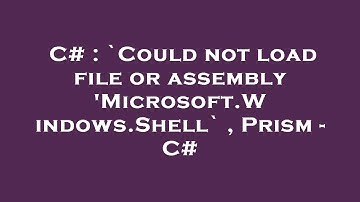 C# : `Could not load file or assembly 