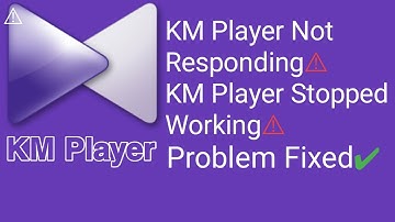 How to fix KM Player Not responding | KM Player Stopped working | KM Player Not working 2020