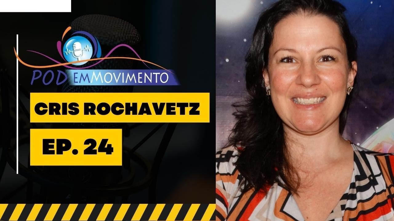 CRIS ROCHAVETZ - Pod Em Movimento #24 - YouTube