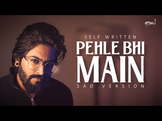 Pehle Bhi Main (Sad Version) - JalRaj | Self Written | Vishal Mishra | Animal class=