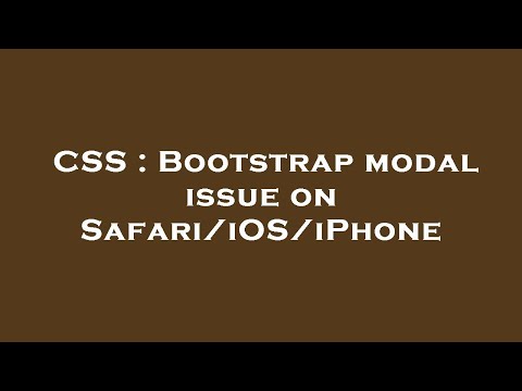 CSS : Bootstrap modal issue on Safari/iOS/iPhone