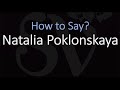 How to Pronounce Natalia Poklonskaya? (CORRECTLY)