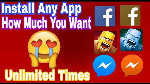 How To Install Any App Unlimited Times Without Parallel Space