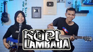 KOPI LAMBADA COVER by Ferachocolatos ft. Gilang