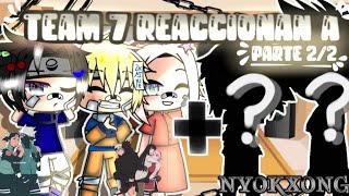 Team 7 + ?? reacciona a 2/2 (SasuNaru/SakuHina/KakaIru) /nyokXong/