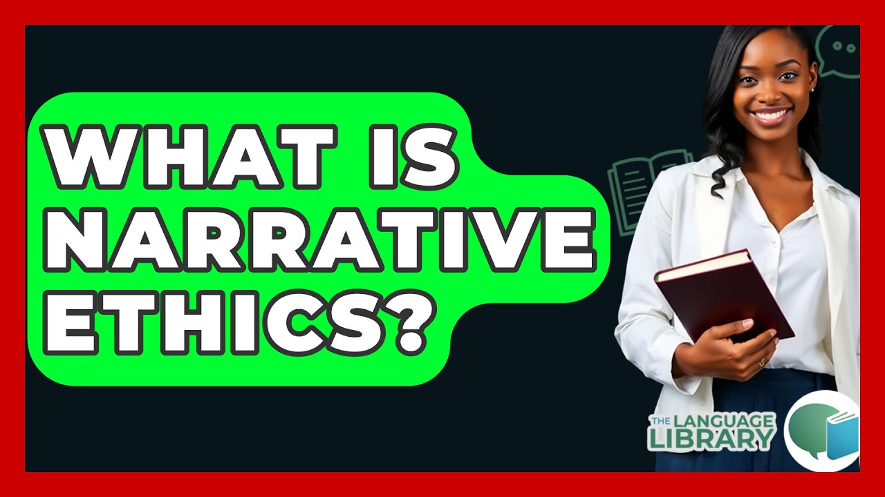 What Is Narrative Ethics? - The Language Library