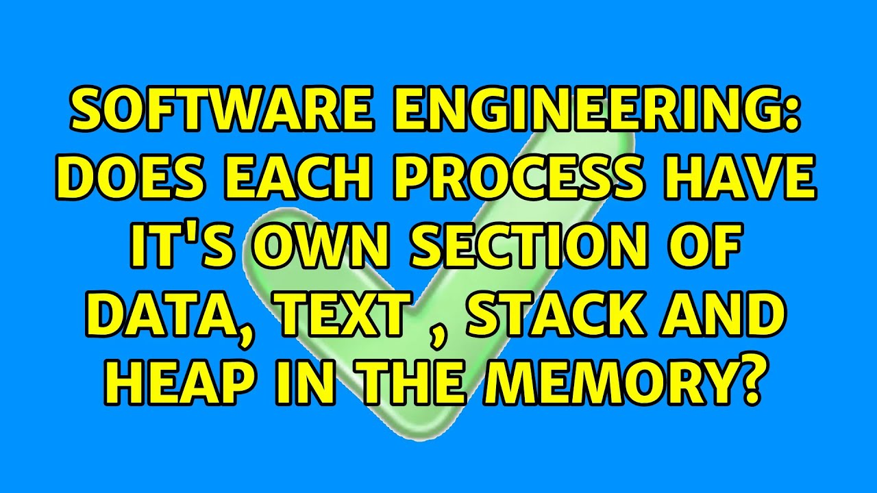 Does each process have it's own section of data, text , stack and heap in the memory?