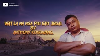 Khasi Old Song.watla Na Ngi Phi Sah Jngai. By Anthony Kongwang.