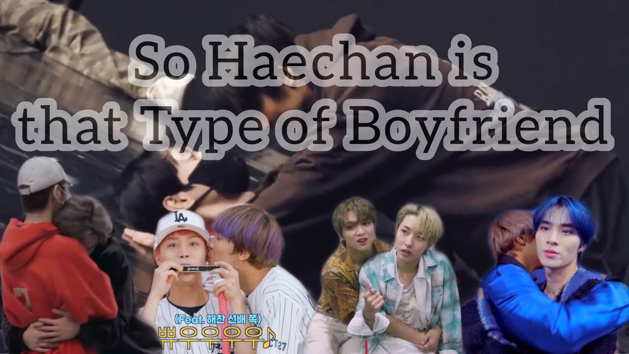 So Haechan is That Type of Boyfriend