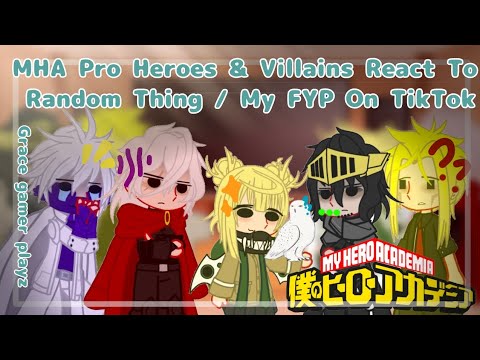 MHA Pro Heroes & Villains React To TikTok / Random Things || Grace ...