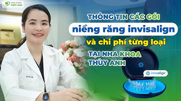 [CẬP NHẬT 2025] Thông Tin Các Gói Niềng Invisalign - Chi Phí Niềng Răng Máng Trong Suốt