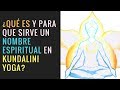 ¿Qué es un nombre espiritual y para qué sirve en Kundalini Yoga?