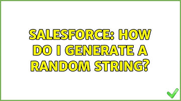 Salesforce: How do I generate a random string? (5 Solutions!!)