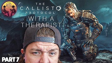 The Callisto Protocol with a Therapist: Part 7