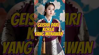Bukan Sekadar Penghibur Gisaeng Adalah Simbol Budaya Wanita Korea  korea geisha