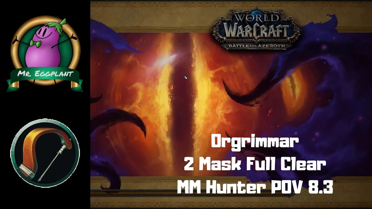 2 Mask Full Clear Orgrimmar Horrific Vision | MM Hunter POV | World of ...
