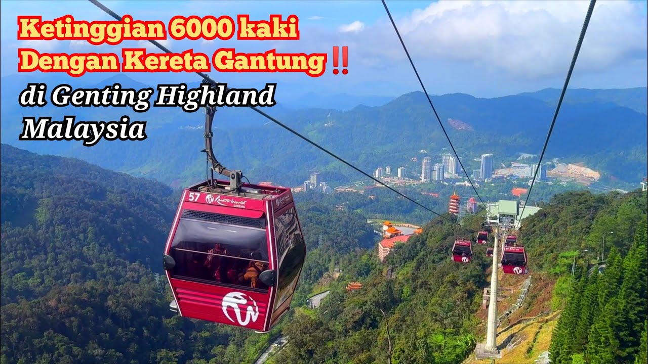 Ke Genting Highland Malaysia dengan Kereta Gantung