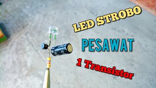 Cara Membuat Lampu Strobo Pesawat satu transistor