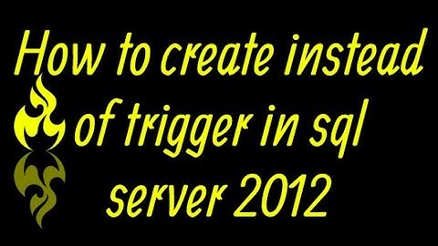 How to create  instead of  trigger  in sql server 2012
