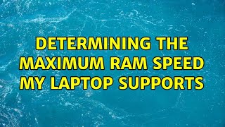 Determining the maximum ram speed my laptop supports