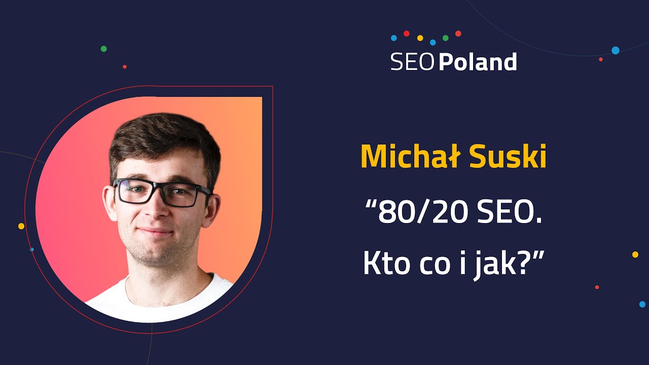 80 20 SEO Kto Co I Jak Micha Suski Surfer SEO SEO Poland On Tour 80-20-seo-kto-co-i-jak-micha-suski-surfer-seo-seo-poland-on-tour