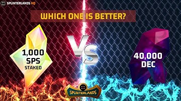 1,000 SPS Staked or 40,000 DEC??? Which One Is Better? Splinterlands