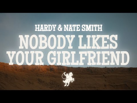 Nate Smith, HARDY - Nobody Likes Your Girlfriend (Lyrics)