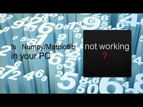 Is numpy or matplotlib not working in your PC?