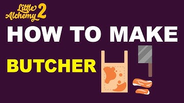 How to Make a Butcher in Little Alchemy 2? | Step by Step Guide!
