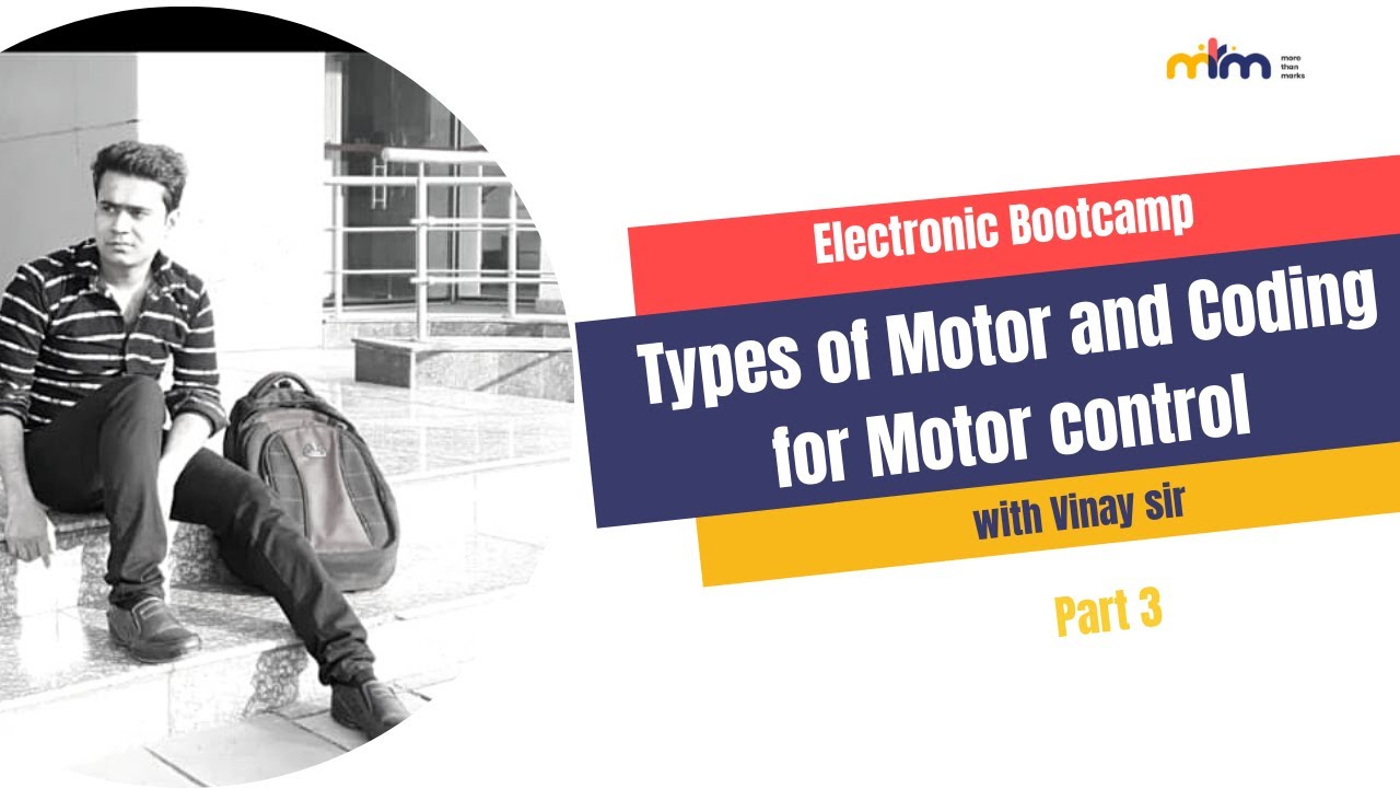 Types of motor and coding for motor control | Electronic Bootcamp with ...