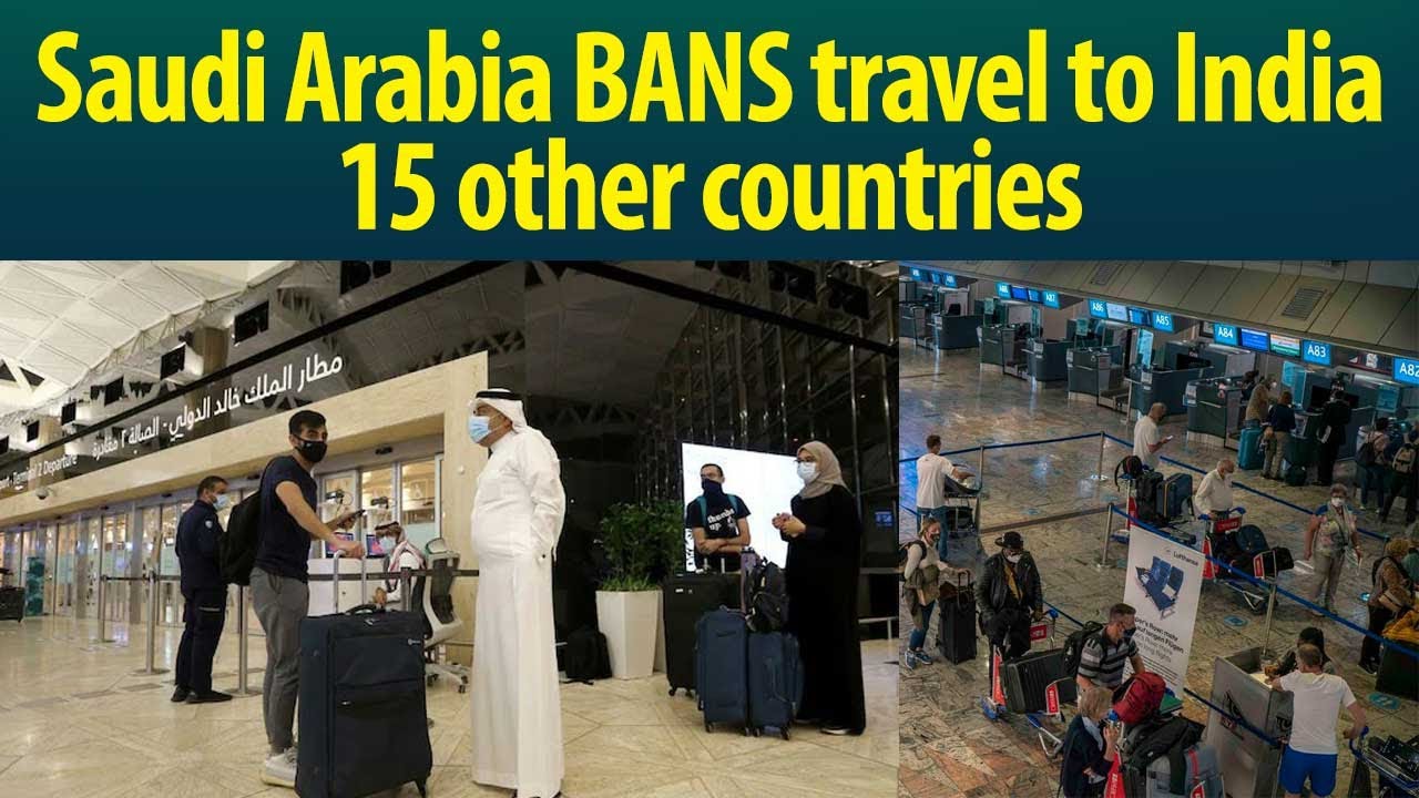 Why Saudi Arabia has banned travel to India, 15 Other Countries! YouTube