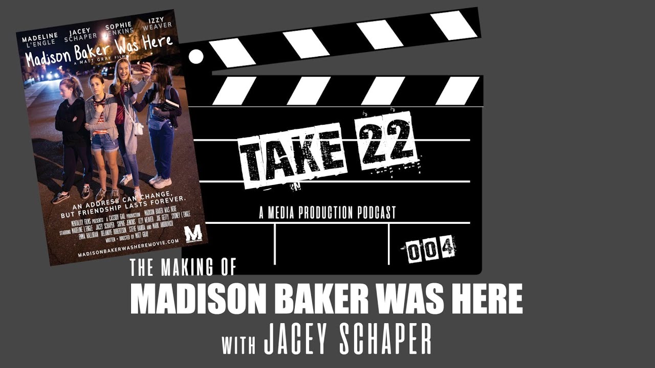 The making of Madison Baker Was Here with Jacey Schaper | Take 22 - a media production podcast 004