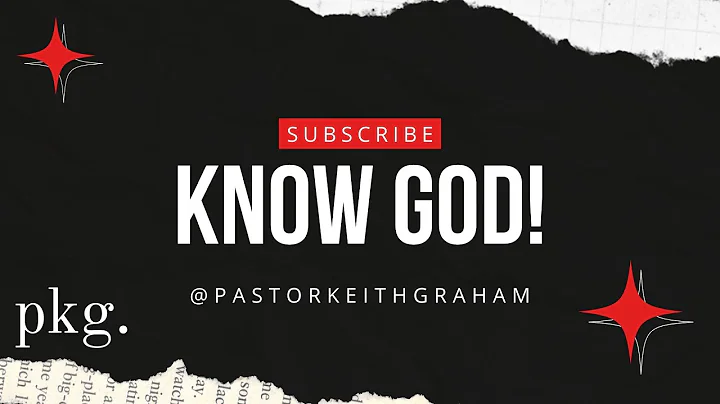 Know God | Pastor Keith Graham