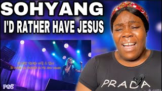 AMAZING!!! SOHYANG - I’d Rather Have Jesus | REACTION