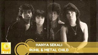 Ruhil \u0026 Metal Child - Hanya Sekali (Official Audio)