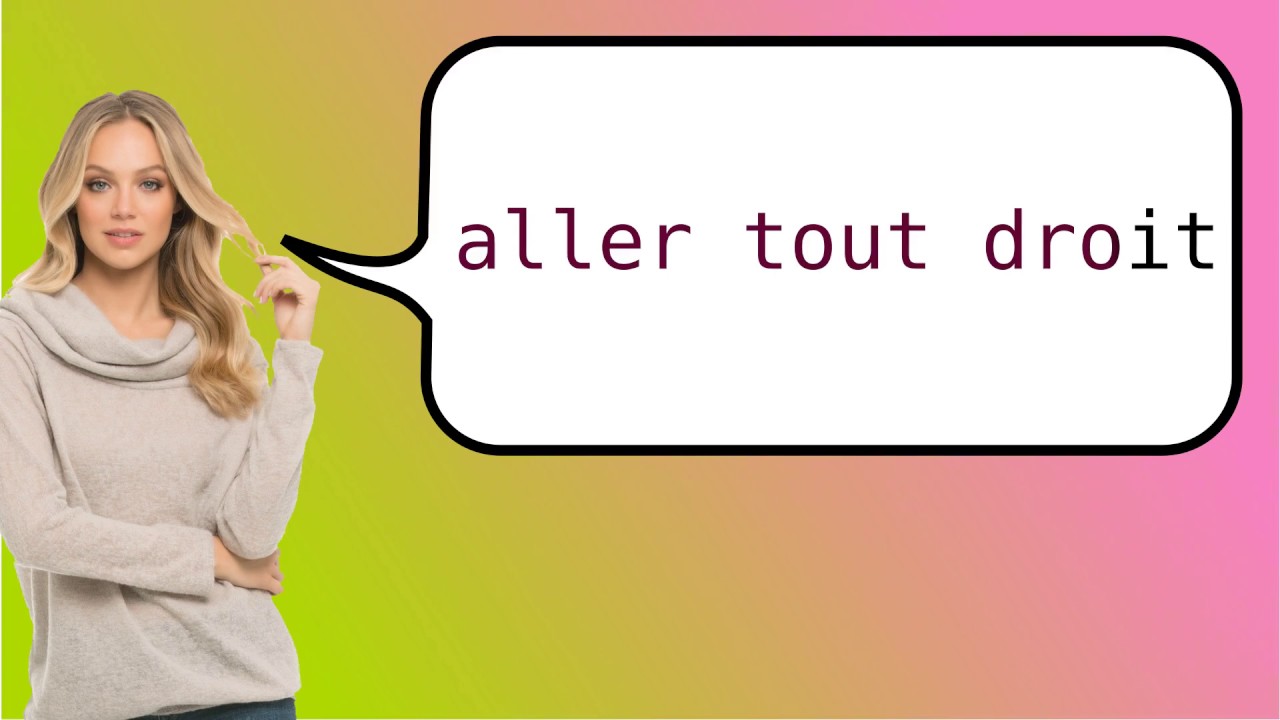 How To Say 'Go Straight Ahead' In French?