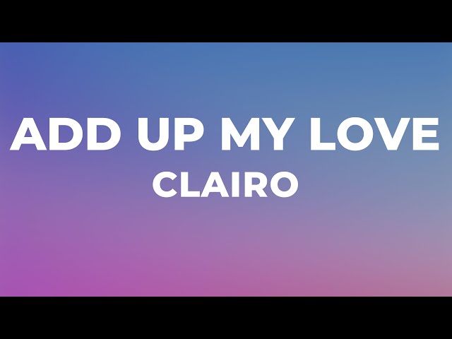 Clairo - Add Up My Love (Lyrics)