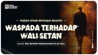 🔴[ LIVE ] 28. WASPADA TERHADAP WALI SETAN | Ustadz Abu Ibrohim Muhammad Ali