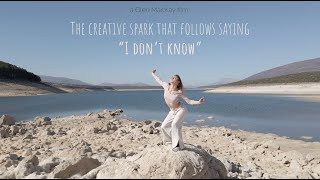 The creative spark that follows saying "I don't know"