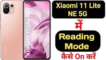 How to enable reading mode in Xiaomi 11 Lite NE 5G || Xiaomi 11 Lite NE 5G reading mode ||