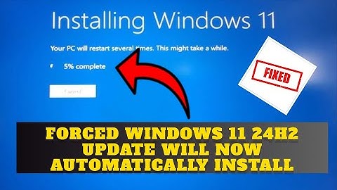 Forced Windows 11 24H2 Update Will Now Automatically Install