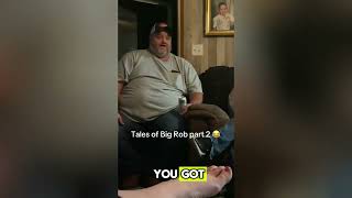 Gotta Love Big Rob The Story Isn t Over Yet Part 2