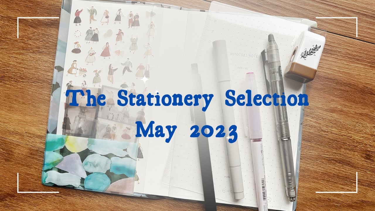 The Stationery Selection Unboxing - May 2023
