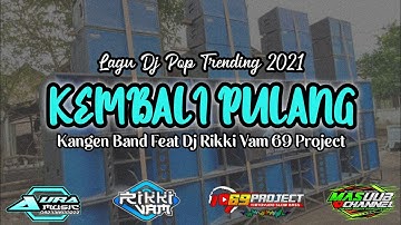 DJ KEMBALI PULANG KANGEN BAND | AURA MUSIC JEMBER AND AGS PRODUCTIONS | RIKKI VAM 69 PROJECT